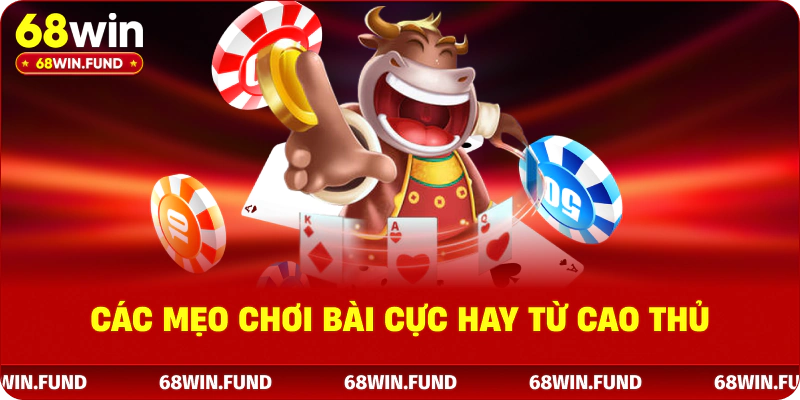 Các mẹo chơi bài cực hay từ cao thủ
