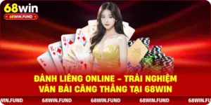 Đánh Liêng Online - Trải Nghiệm Ván Bài Căng Thẳng Tại 68WIN