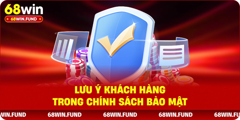 Lưu ý khách hàng trong chính sách bảo mật